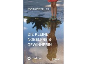 9783347877610 - Die kleine Nobelpreisgewinnerin - Ivan Montibeller Kartoniert (TB)