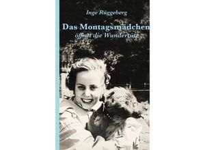 9783347880238 - Das Montagsmädchen öffnet die Wundertüte - Inge Rüggeberg Kartoniert (TB)