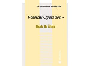 9783347884656 - Vorsicht Operation - Dr jur Dr med Philipp Roth Kartoniert (TB)