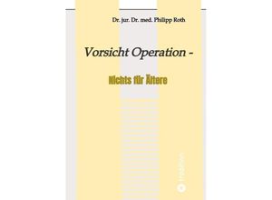 9783347884755 - Vorsicht Operation - Dr jur Dr med Philipp Roth Kartoniert (TB)