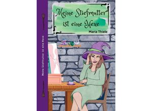 9783347886612 - Meine Stiefmutter ist eine Hexe - Maria Thiele Kartoniert (TB)