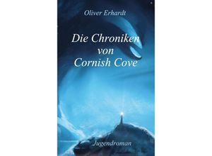 9783347887602 - Die Chroniken von Cornish Cove - Oliver Erhardt Kartoniert (TB)