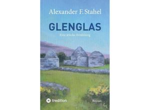 9783347896178 - Glenglas - Reise in die Vergangenheit - Alexander F Stahel Kartoniert (TB)