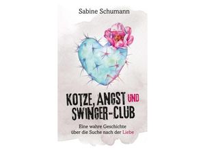 9783347897052 - Kotze Angst und Swinger-Club - Sabine Schumann Kartoniert (TB)