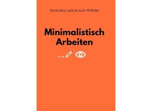 9783347897793 - Minimalistisch Arbeiten - Monia Ben Larbi Anne Wilhelm Kartoniert (TB)