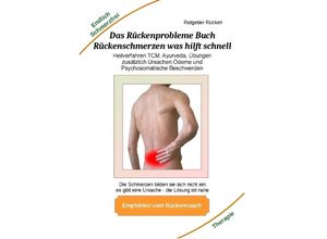 9783347901216 - Das Rückenprobleme Buch - Rückenschmerzen was hilft schnell?   Selbstverantwortung für die Gesundheit Bd1 - Holger Kiefer Kartoniert (TB)