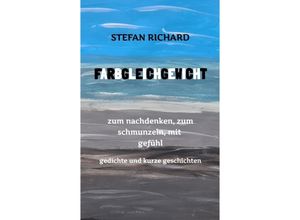 9783347901230 - FARBGLEICHGEWICHT - Ein Gedichtband und kurze Geschichten aus dem Leben Liebe Verlust Glück Freude innere Zerrissenheit Burnout und Corona inklusive - Stefan Richard Kartoniert (TB)