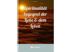 9783347901377 - Spiritualität begegnet der Liebe & dem Leben - Marishana Kartoniert (TB)