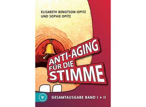 9783347902480 - Anti-Aging für die Stimme Gesamtausgabe - Elisabeth Bengtson-Opitz Sophie Opitz Kartoniert (TB)