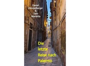9783347905993 - Die letzte Reise nach Palermo - Daniel Himmelberger & Saro Marretta Kartoniert (TB)