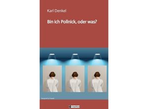 9783347911284 - Bin ich Pollnick oder was? - Karl Denkel Kartoniert (TB)