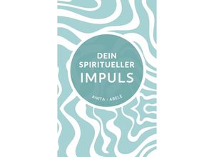 9783347915558 - Dein spiritueller Impuls - Anita Abele Kartoniert (TB)