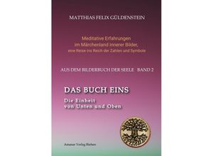 9783347916098 - DAS BUCH EINS  Die Märchen vom Froschkönig und vom Eisenhans  Der goldene Ball  Märchenmeditationen  Der Magier als Aleph im Tarot  - Matthias Felix Güldenstein Kartoniert (TB)