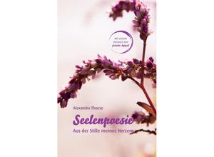 9783347918283 - Seelenpoesie - Aus der Stille meines Herzens - Alexandra Thoese Kartoniert (TB)