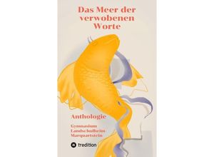 9783347921924 - Das Meer der verwobenen Worte - Luisa Muche Karolina Gutsol Jaél Petersen Sandra Altmann Kartoniert (TB)