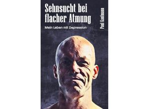 9783347922259 - Sehnsucht bei flacher Atmung - Paul Kaufmann Kartoniert (TB)