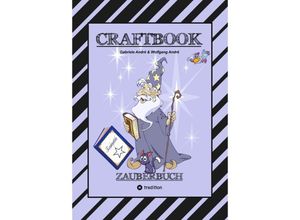 9783347923423 - CRAFTBOOK - 100 SEITEN MAGIE - ZAUBERWÖRTER - ZAUBERSCHRIFT - ZAUBERWÜRFELSPIEL - MAGIER - ZAUBERSPRUCH - RÄTSEL - Gabriele André Wolfgang André Kartoniert (TB)