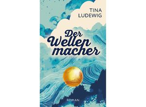 9783347925687 - Der Wellenmacher - Tina Ludewig Kartoniert (TB)