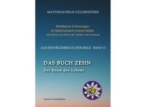 9783347926400 - DAS BUCH ZEHN  Die Lebensalter  Da warens nur noch zwei  Auf Zehn zählen  Der Decamerone  Schicksalsplanet Saturn Das Rad des Schicksals  - Matthias Felix Güldenstein Kartoniert (TB)