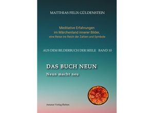 9783347926608 - DAS BUCH NEUN  Der Mond als Begleiter  Gebären und Backen  Aus dem Wasser fischen  Die oder der alte Weise auf dem Berg  - Matthias Felix Güldenstein