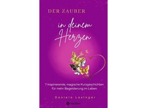 9783347929463 - DER ZAUBER IN DEINEM HERZEN - Daniela Lasinger Kartoniert (TB)