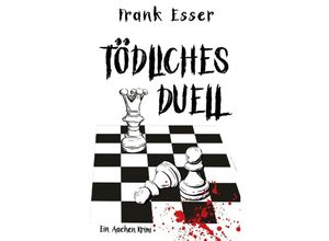 9783347931367 - Tödliches Duell - Frank Esser Kartoniert (TB)