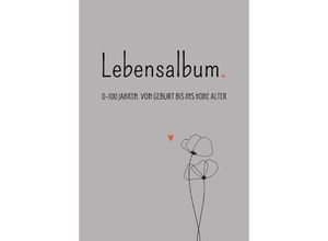 9783347932326 - Lebensalbum 0-100 Jahre Grey Edition - Anna Piok Tatjana Dobslaw Kartoniert (TB)