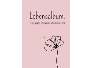 9783347932807 - Lebensalbum 0-100 Jahre Pink Edition - Anna Piok Tatjana Dobslaw Kartoniert (TB)