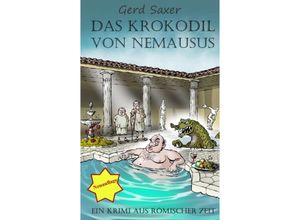 9783347933132 - Das Krokodil von Nemausus - Gerd Saxer Kartoniert (TB)