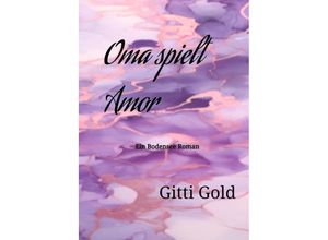 9783347933941 - Oma spielt Amor - Gitti Gold Kartoniert (TB)