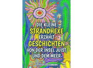 9783347939561 - Die kleine Strandhexe erzählt Geschichten von der Insel Juist und dem Meer - Ursula Gressmann Kartoniert (TB)