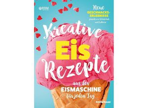 9783347944183 - Kreative Eis Rezepte aus der Eismaschine für jeden Tag - Emilia Hauer Kartoniert (TB)