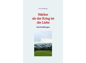 9783347944824 - Stärker als der Krieg ist die Liebe - Flora Gleißberg Kartoniert (TB)