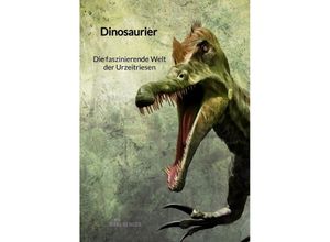 9783347945166 - Dinosaurier - Die faszinierende Welt der Urzeitriesen - Karl Berger Kartoniert (TB)