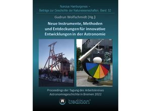 9783347945180 - Instrumente Methoden und Entdeckungen für innovative Entwicklungen in der Astronomie Instruments Methods and Discoveries for Innovative Developments in Astronomy - Gudrun Wolfschmidt Kartoniert (TB)