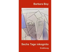 9783347945654 - Sechs Tage inkognito - Barbara Boy Kartoniert (TB)