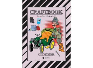 9783347945685 - CRAFTBOOK - SPANNENDE OLDTIMER RALLYE - SPIEL - SCHÖNE MOTIVE - RÄTSEL - NOSTALGISCHE FAHRZEUGE ZUM AUSMALEN - Gabriele André Wolfgang André Kartoniert (TB)