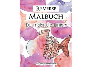 9783347945777 - Reverse Malbuch - Du malst die Linien - Verena Münstermann Kartoniert (TB)