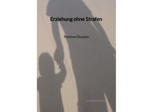 9783347945999 - Erziehung ohne Strafen - Positive Disziplin - David Bergmann Kartoniert (TB)