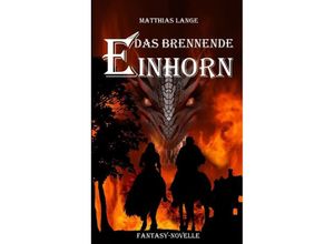 9783347947122 - Das brennende Einhorn - Matthias Lange Kartoniert (TB)