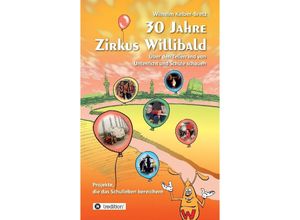 9783347949508 - 30 Jahre Zirkus Willibald - Wilhelm Kelber-Bretz Kartoniert (TB)