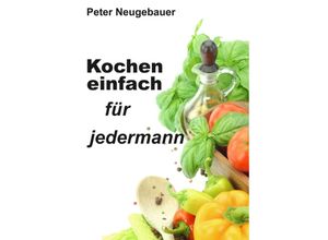 9783347949768 - Kochen einfach für jedermann - Peter Neugebauer Kartoniert (TB)