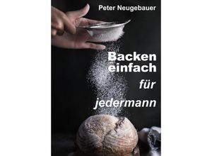 9783347949812 - Backen einfach für jedermann - Peter Neugebauer Kartoniert (TB)