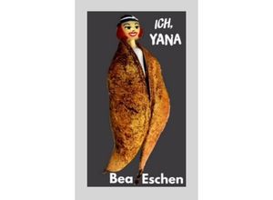 9783347952744 - Ich Yana - Bea Eschen Kartoniert (TB)