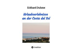 9783347954175 - Urlaubserlebnisse an der Costa del Sol - Eckhard Duhme Kartoniert (TB)