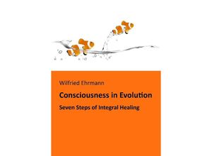 9783347954809 - The Evolution of Consciousness - Wilfried Ehrmann Kartoniert (TB)