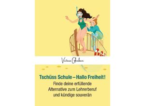 9783347955288 - Tschüss Schule - Hallo Freiheit! - Victoria Ghorbani Kartoniert (TB)