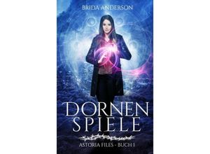 9783347956636 - Dornenspiele Astoria Files 1 - Brida Anderson Kartoniert (TB)