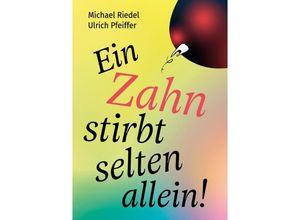 9783347956841 - Ein Zahn stirbt selten allein! - Michael Riedel Ulrich Pfeiffer Kartoniert (TB)