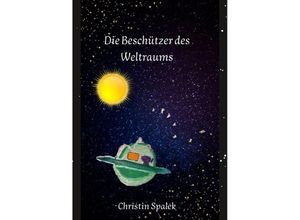 9783347958333 - Die Beschützer des Weltraums - Christin Spalek Kartoniert (TB)